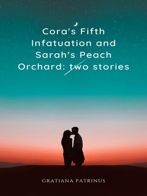 cover image of Cora's Fifth Infatuation and Sarah's Peach Orchard